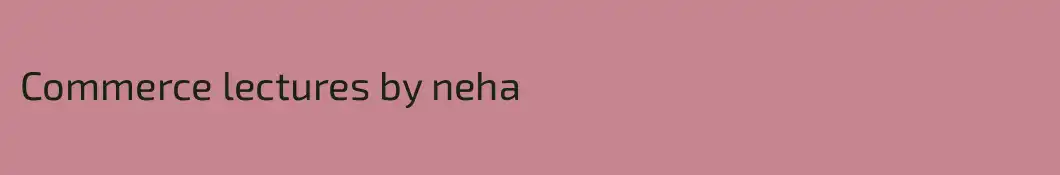 Commerce lectures by neha